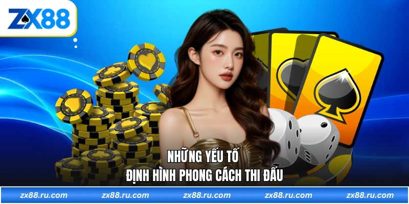 Những yếu tố định hình phong cách thi đấu
