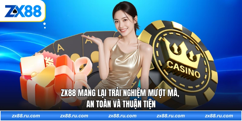 ZX88 mang lại trải nghiệm mượt mà, an toàn và thuận tiện
